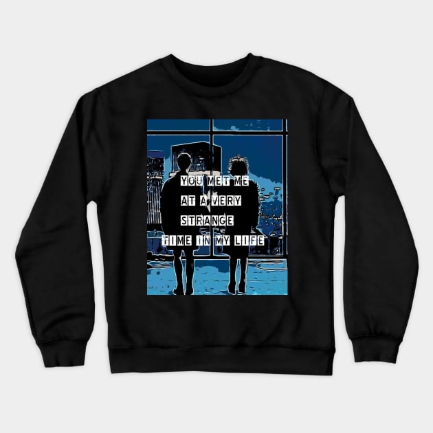 You Met Me at a Very Strange Time Crewneck Sweatshirt by Nice wears